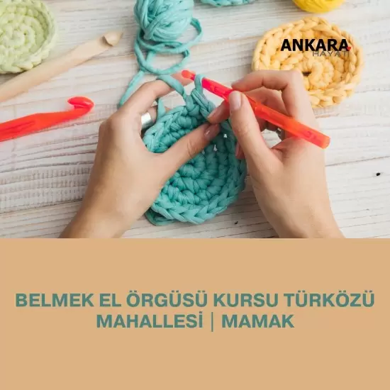 Belmek El Örgüsü Kursu Türközü Mahallesi | Mamak