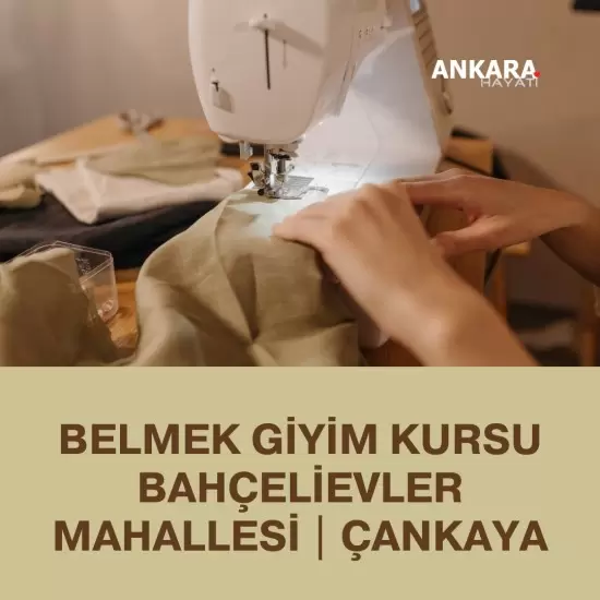 Belmek Giyim Kursu Bahçelievler Mahallesi | Çankaya