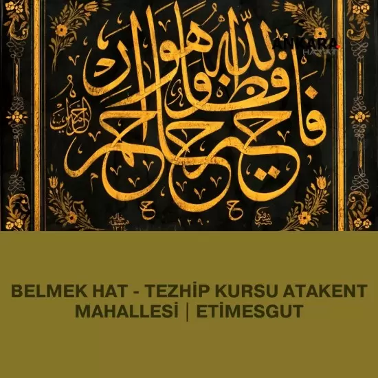 Belmek Hat - Tezhip Kursu Atakent Mahallesi | Etimesgut