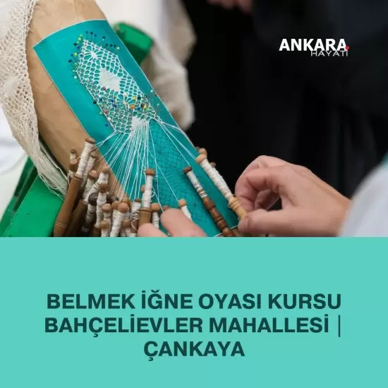 Belmek İğne Oyası Kursu Bahçelievler Mahallesi | Çankaya
