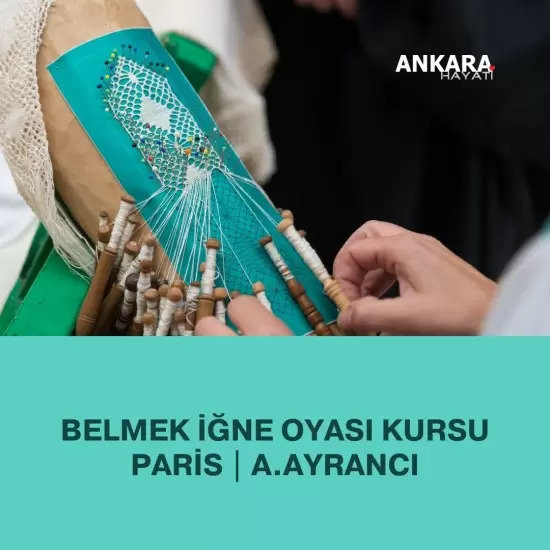 Belmek İğne Oyası Kursu Paris | A.Ayrancı