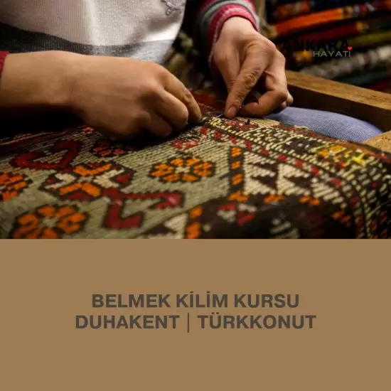 Belmek Kilim Kursu Duhakent | Türkkonut