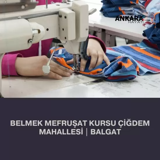 Belmek Mefruşat Kursu Çiğdem Mahallesi | Balgat