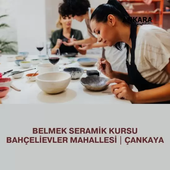 Belmek Seramik Kursu Bahçelievler Mahallesi | Çankaya