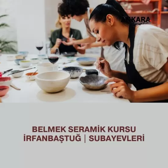 Belmek Seramik Kursu İrfanbaştuğ | Subayevleri