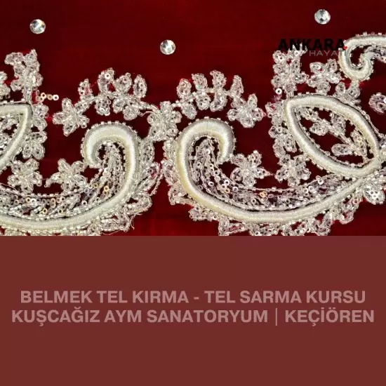 Belmek Tel Kırma - Tel Sarma Kursu Kuşcağız Aym Sanatoryum | Keçiören