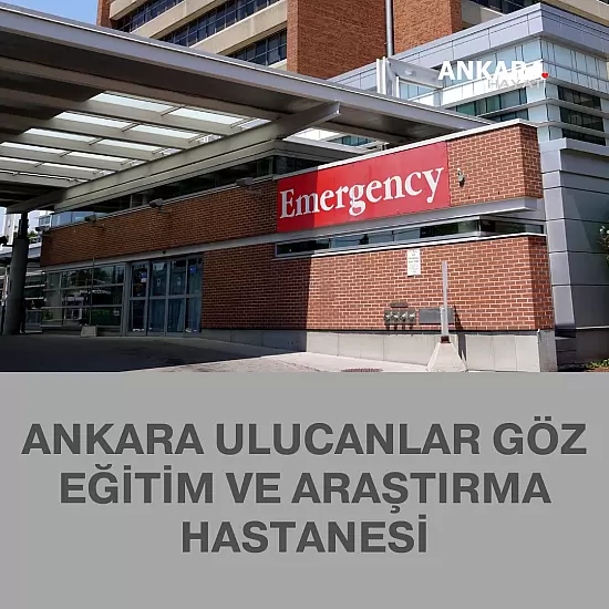 Ankara Ulucanlar Göz Eğitim Ve Araştırma Hastanesi