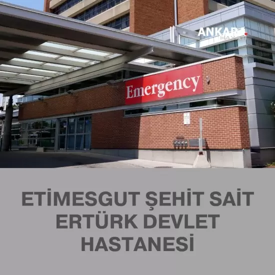 Etimesgut Şehit Sait Ertürk Devlet Hastanesi