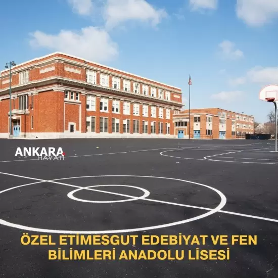 Özel Etimesgut Edebiyat Ve Fen Bilimleri Anadolu Lisesi