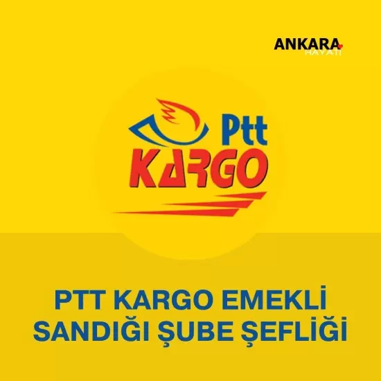 PTT Kargo Emekli Sandığı Şube Şefliği 
