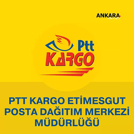PTT Kargo  Etimesgut Posta Dağıtım Merkezi Müdürlüğü
