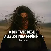 O BİR TANE DEĞİLDİ