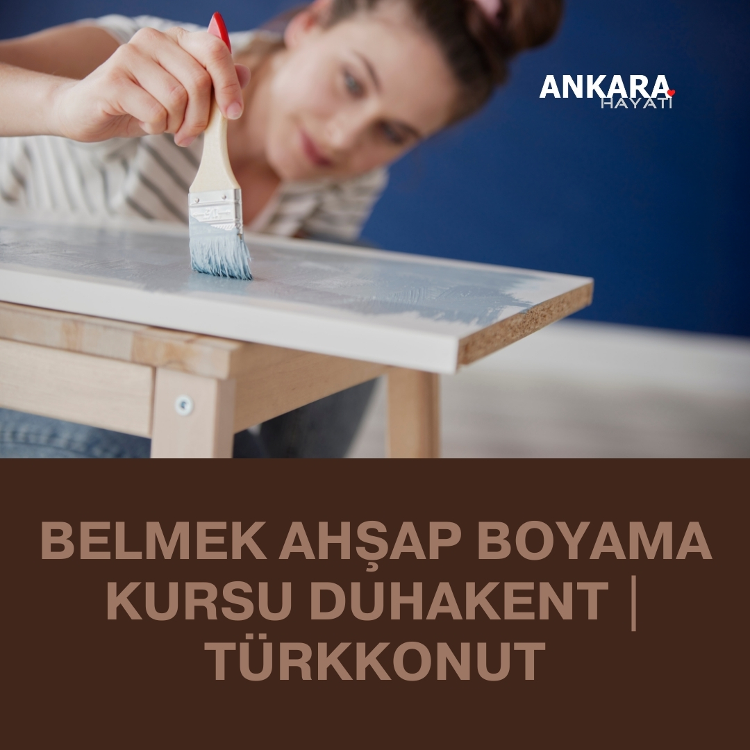 Belmek Ahşap Boyama Kursu Duhakent | Türkkonut