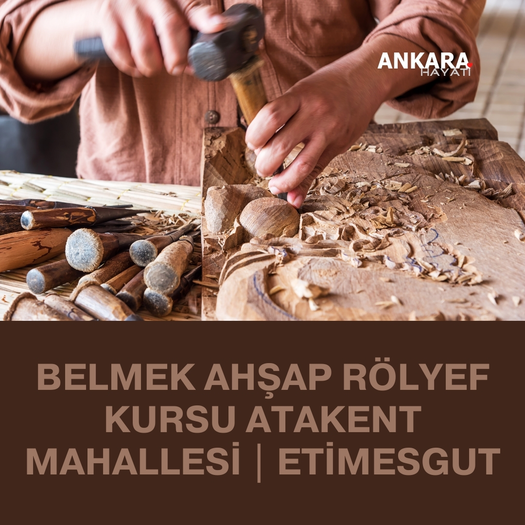 Belmek Ahşap Rölyef Kursu Atakent Mahallesi | Etimesgut