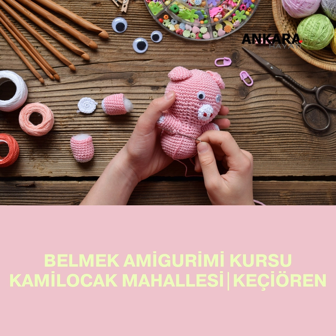 Belmek Amigurimi Kursu Kamilocak Mahallesi|Keçiören