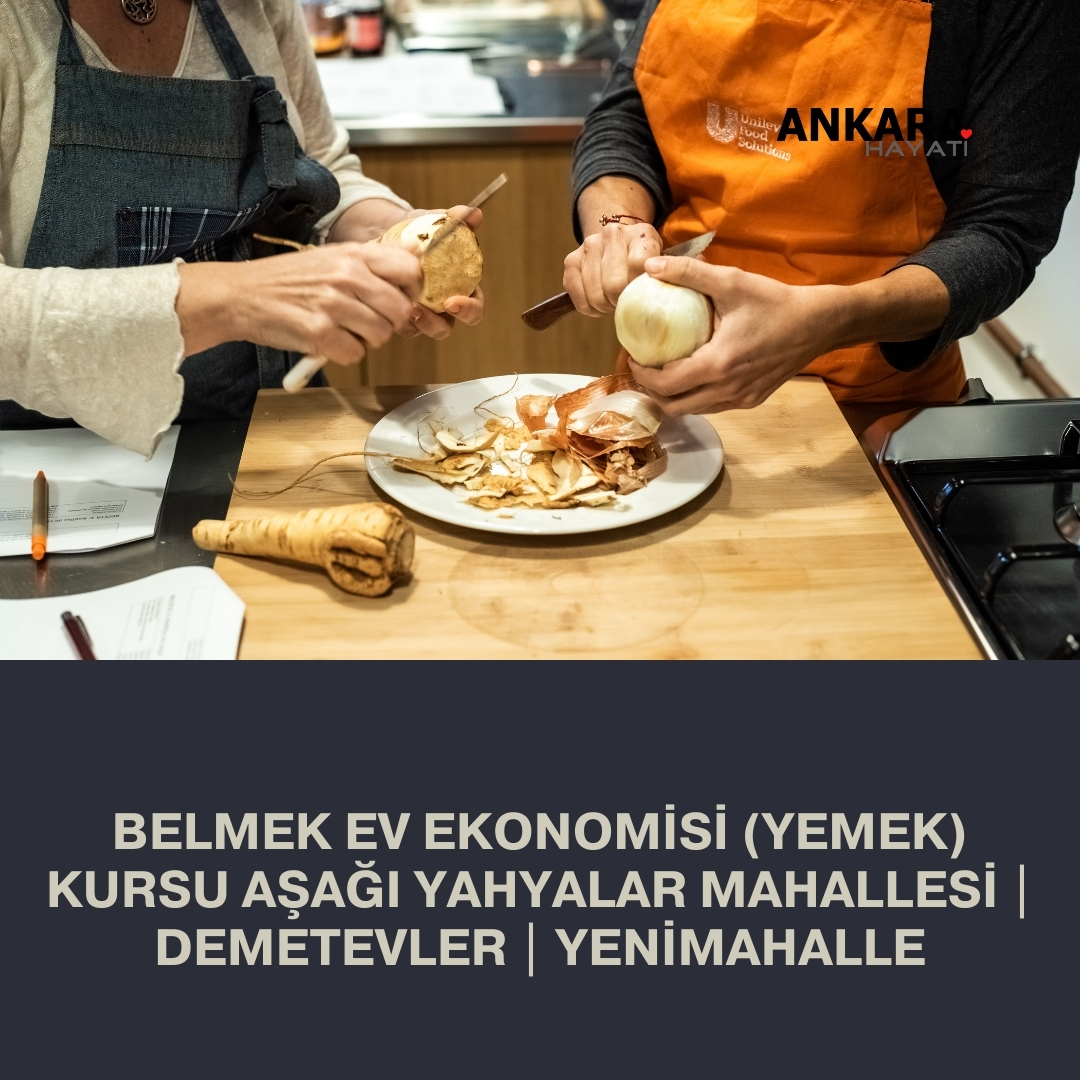 Belmek Ev Ekonomisi (Yemek) Kursu Aşağı Yahyalar Mahallesi | Demetevler | Yenimahalle