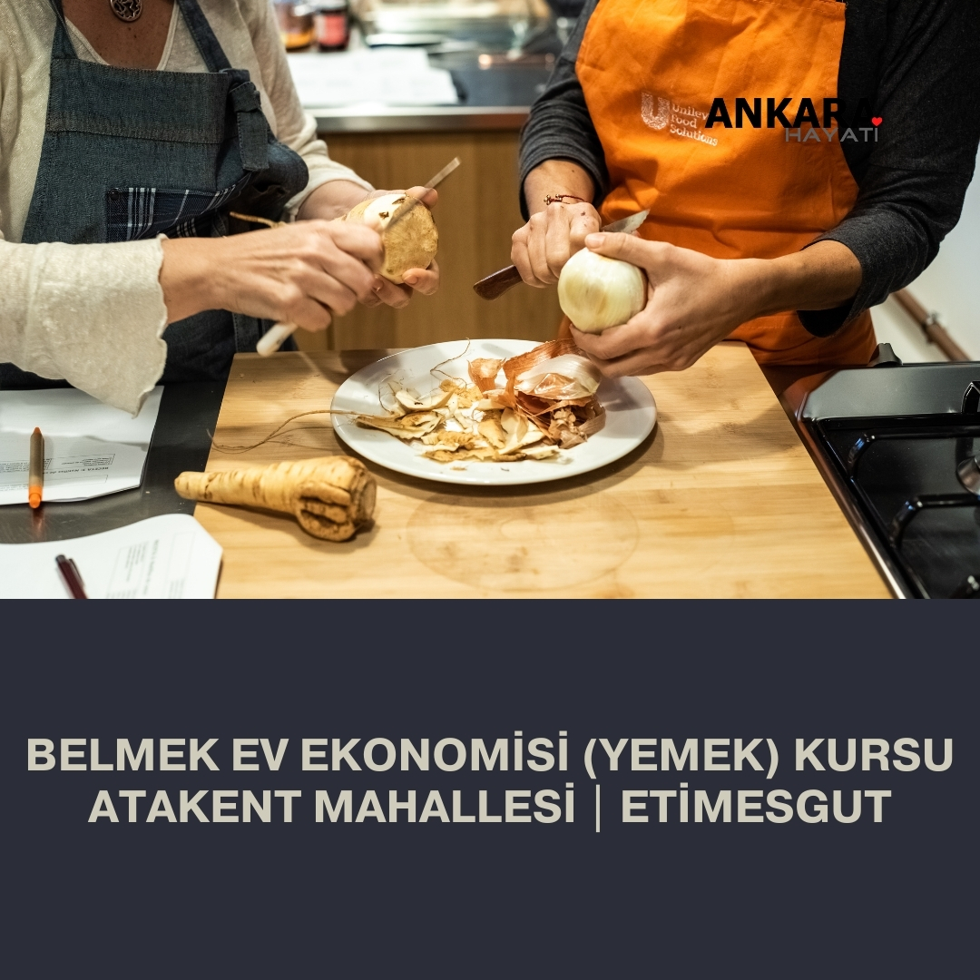 Belmek Ev Ekonomisi (Yemek) Kursu Atakent Mahallesi | Etimesgut