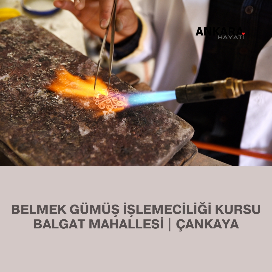 Belmek Gümüş İşlemeciliği Kursu Balgat Mahallesi | Çankaya