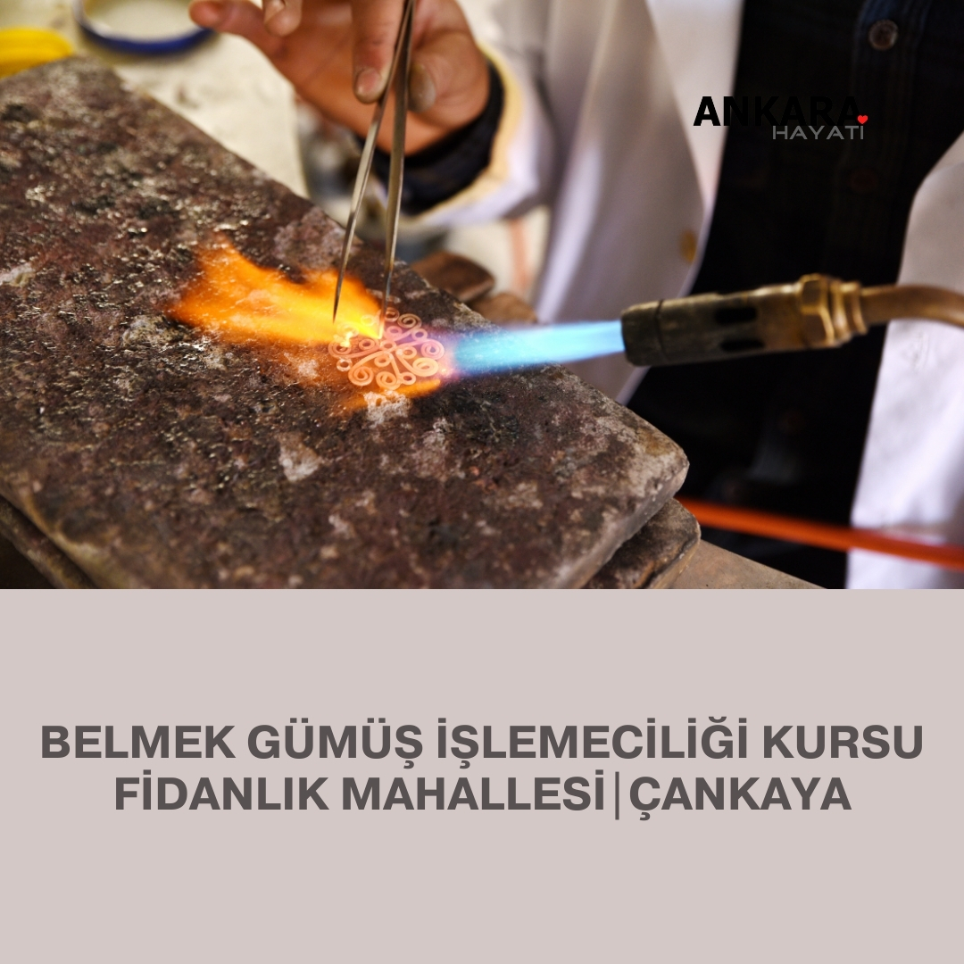 Belmek Gümüş İşlemeciliği Kursu Fidanlık Mahallesi|Çankaya