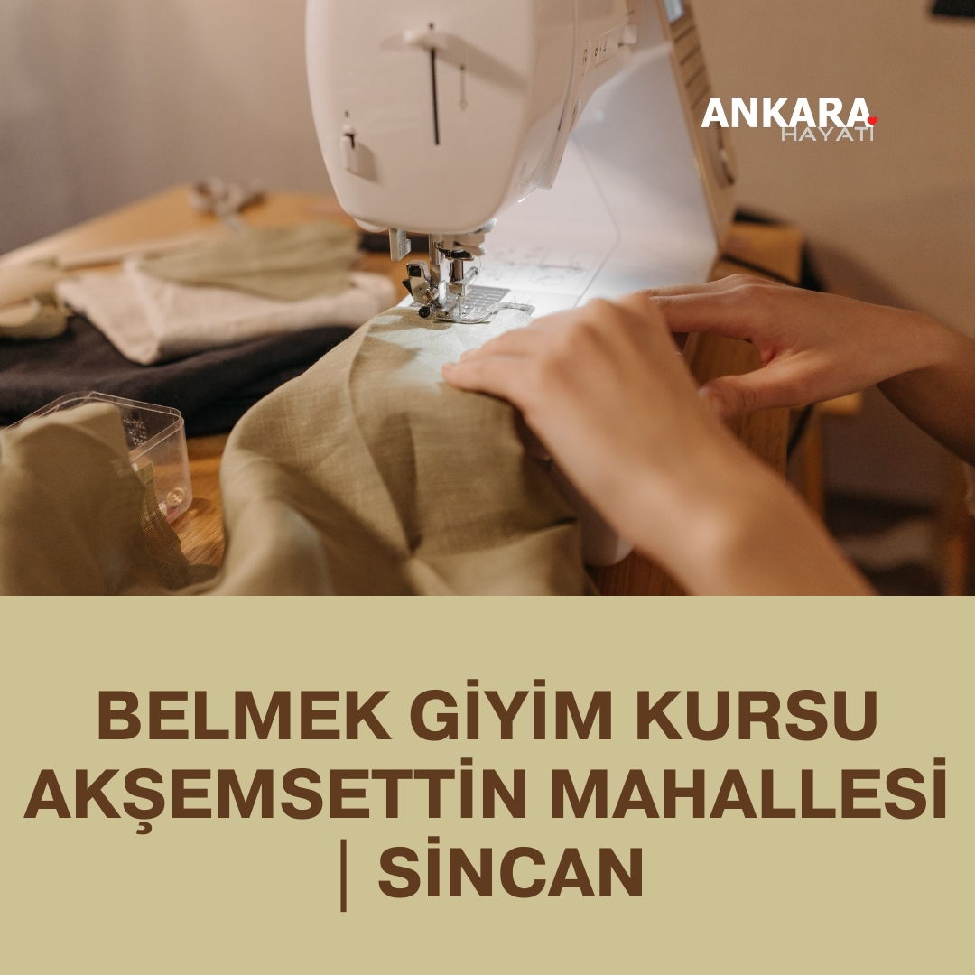 Belmek Giyim Kursu Akşemsettin Mahallesi | Sincan