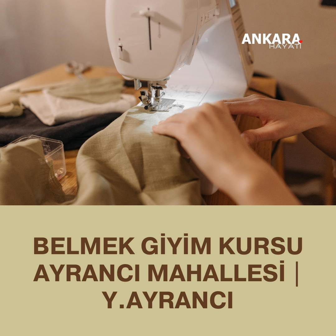 Belmek Giyim Kursu Ayrancı Mahallesi | Y.Ayrancı Belmek Giyim Kursu Ayrancı Mahallesi | Y.Ayrancı