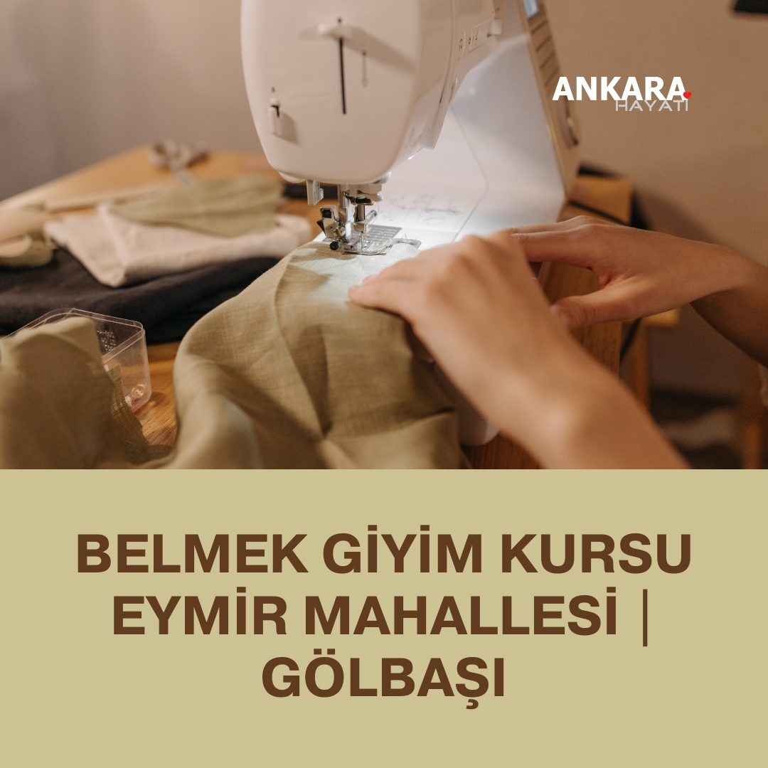 Belmek Giyim Kursu Eymir Mahallesi | Gölbaşı