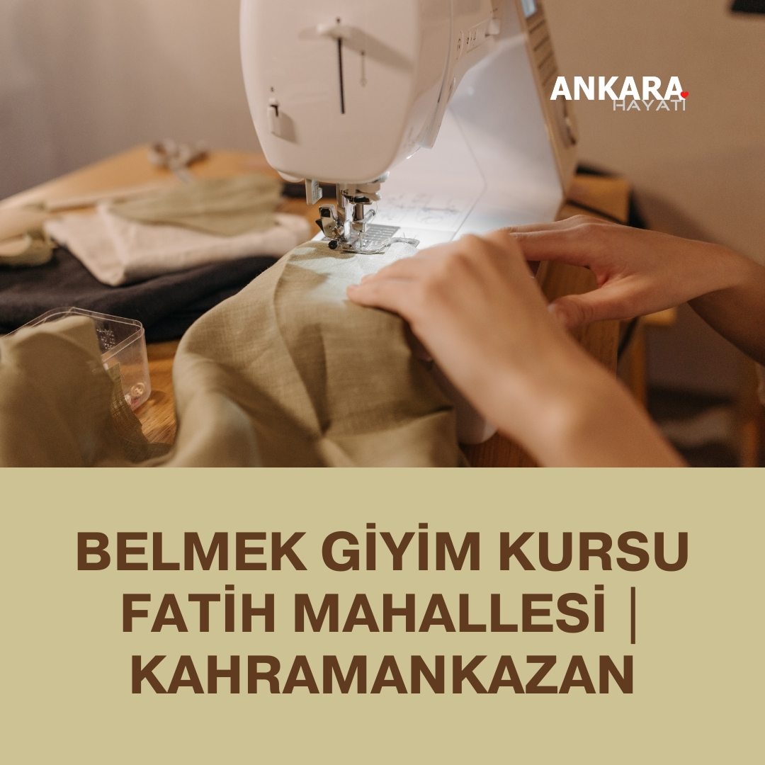 Belmek Giyim Kursu Fatih Mahallesi | Kahramankazan