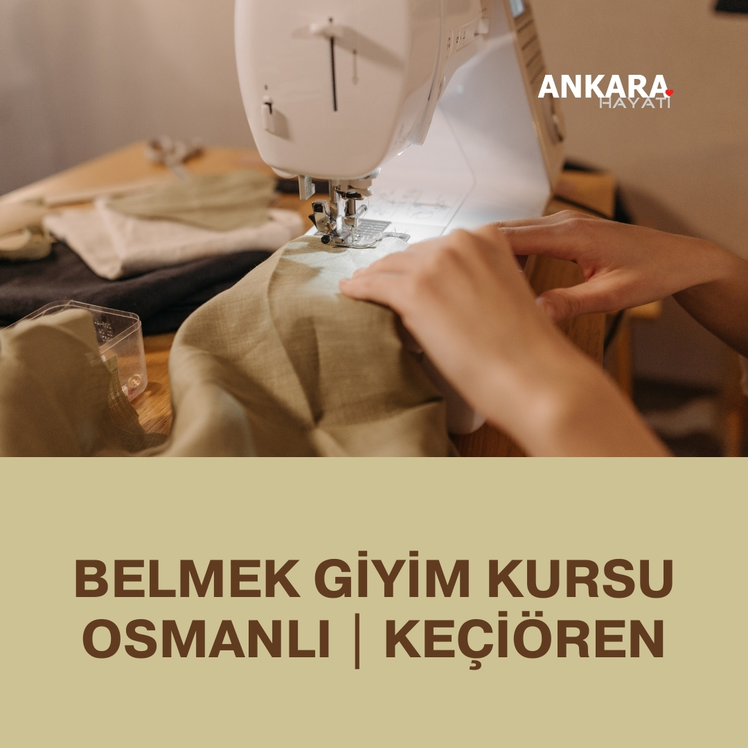 Belmek Giyim Kursu Osmanlı | Keçiören