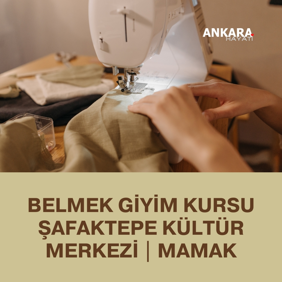 Belmek Giyim Kursu Şafaktepe Kültür Merkezi | Mamak