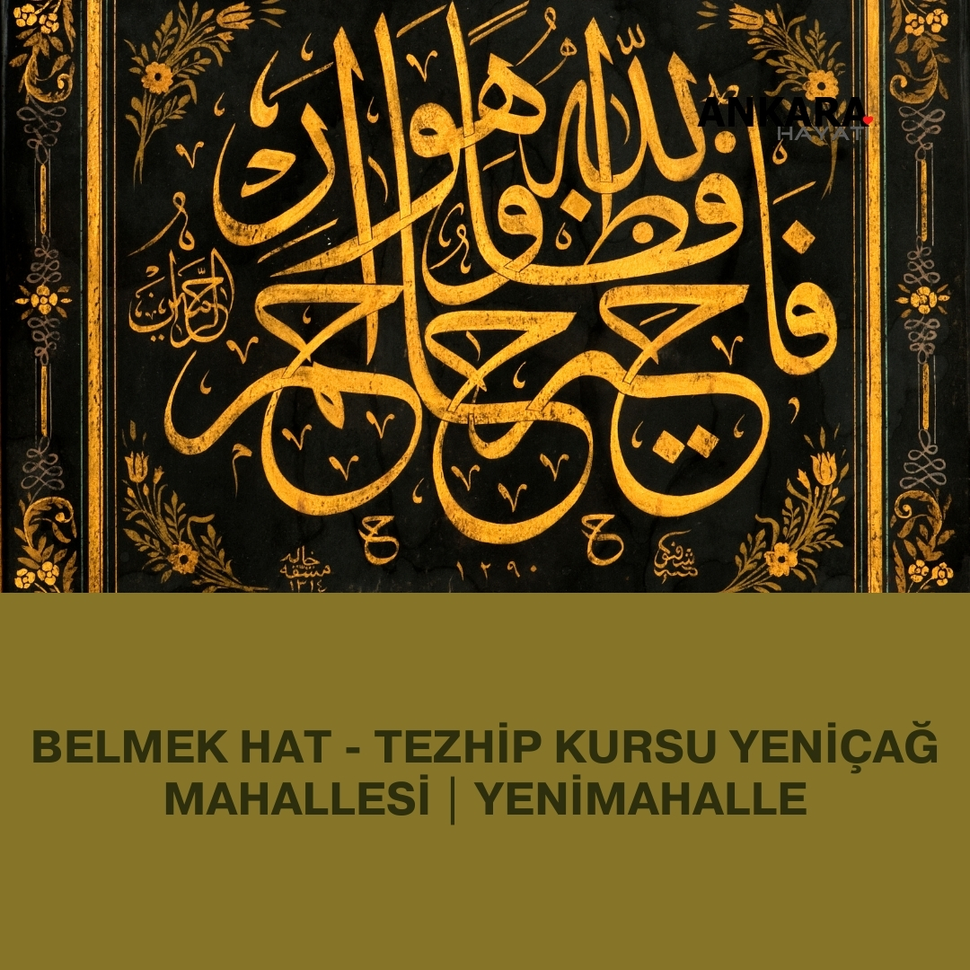 Belmek Hat - Tezhip Kursu Yeniçağ Mahallesi | Yenimahalle