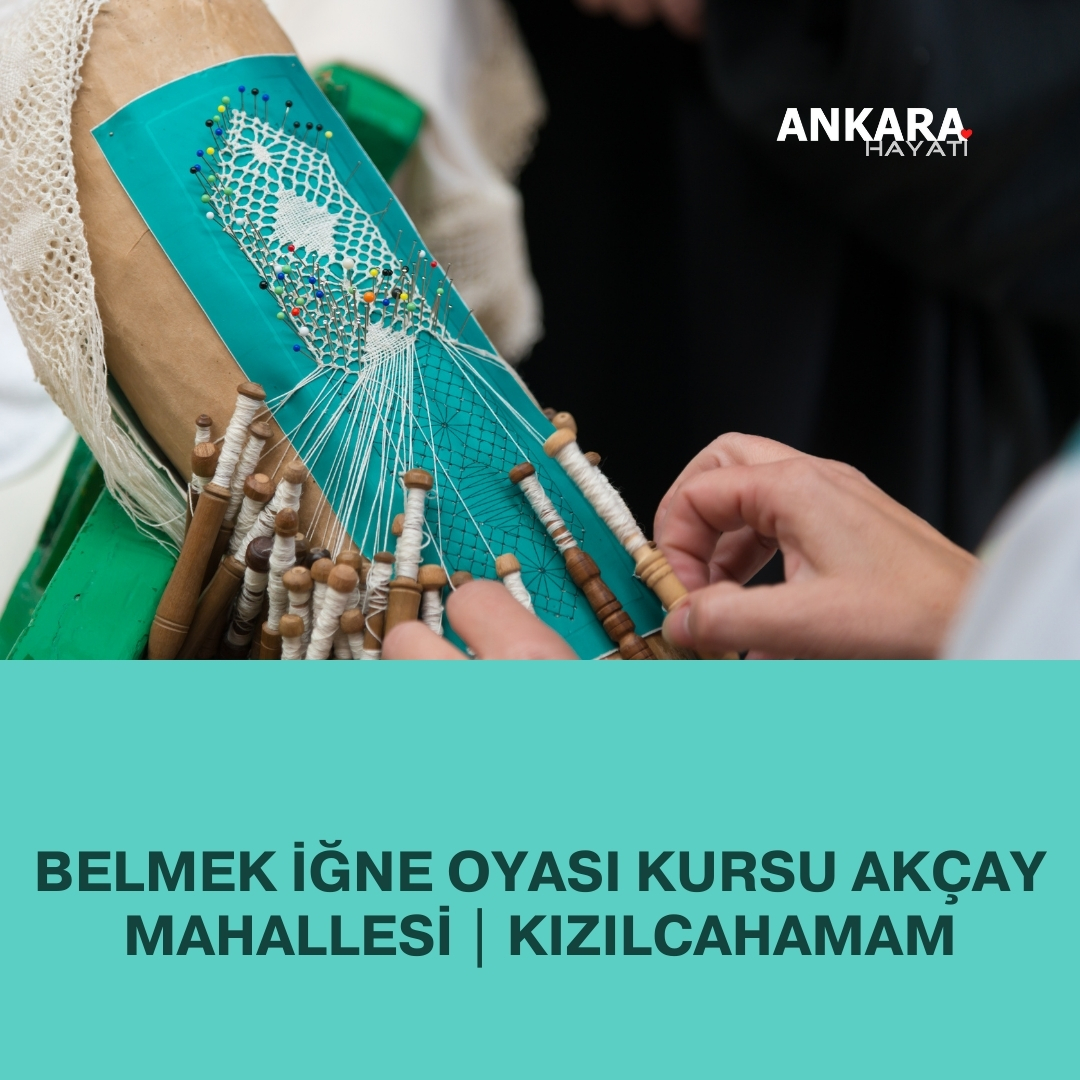 Belmek İğne Oyası Kursu Akçay Mahallesi | Kızılcahamam