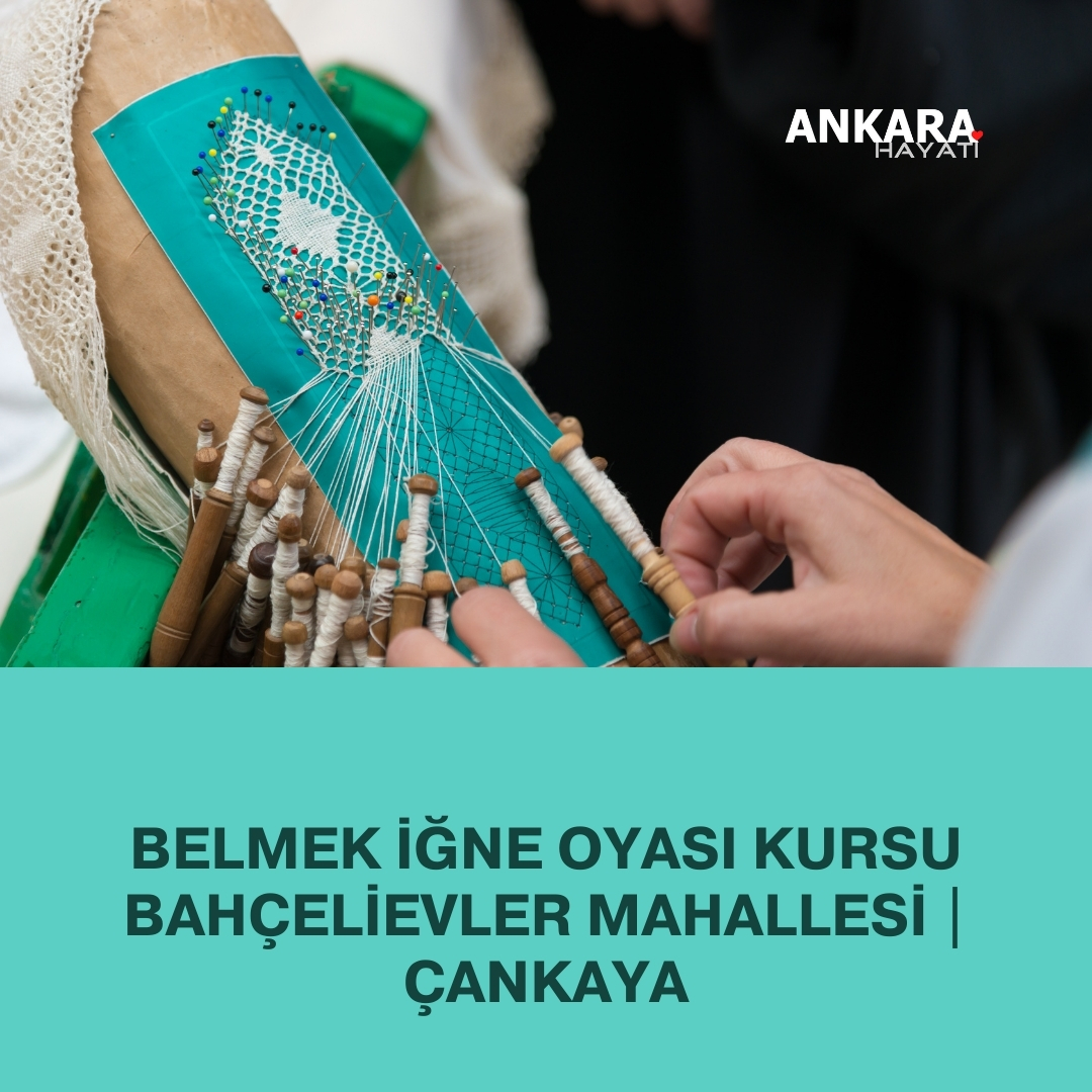 Belmek İğne Oyası Kursu Bahçelievler Mahallesi | Çankaya