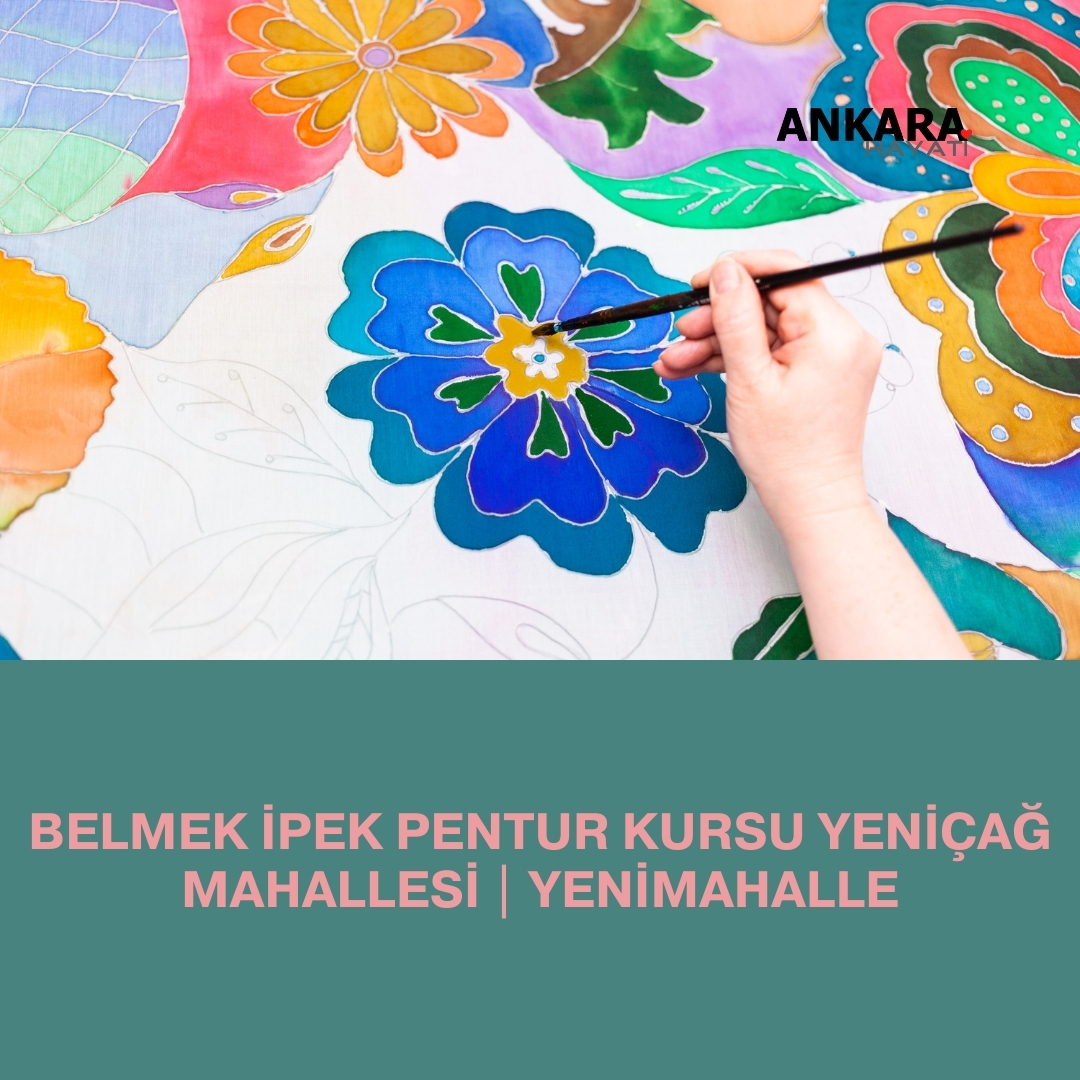 Belmek İpek Pentur Kursu Yeniçağ Mahallesi | Yenimahalle