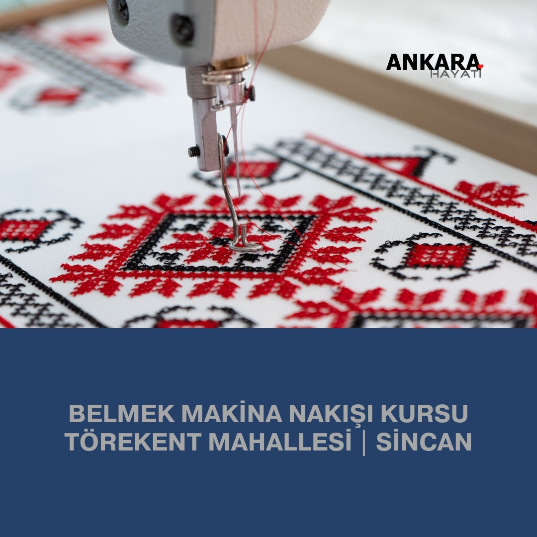 Belmek Makina Nakışı Kursu Törekent Mahallesi | Sincan