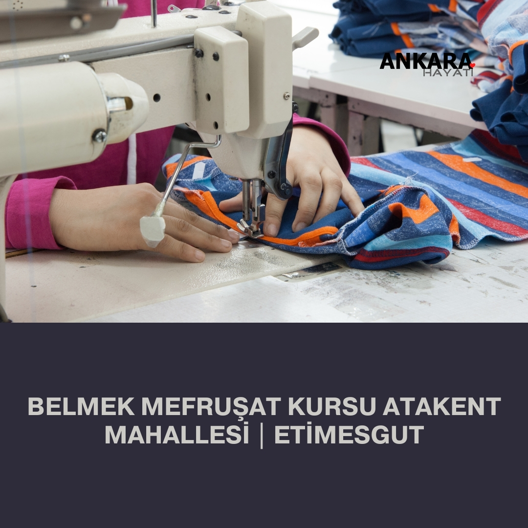 Belmek Mefruşat Kursu Atakent Mahallesi | Etimesgut