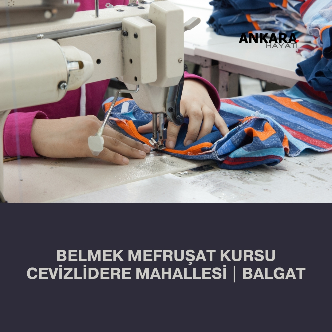 Belmek Mefruşat Kursu Cevizlidere Mahallesi | Balgat