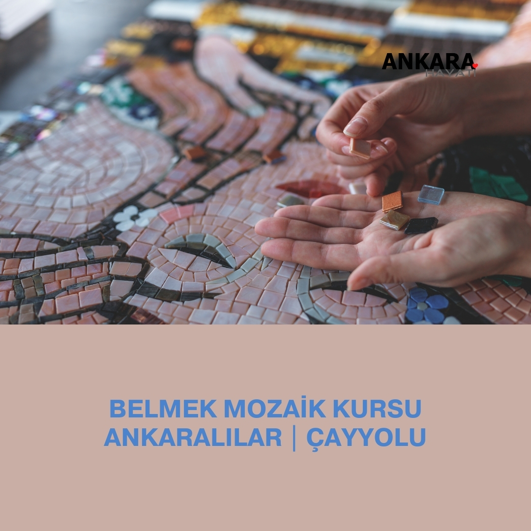 Belmek Mozaik Kursu Ankaralılar | Çayyolu