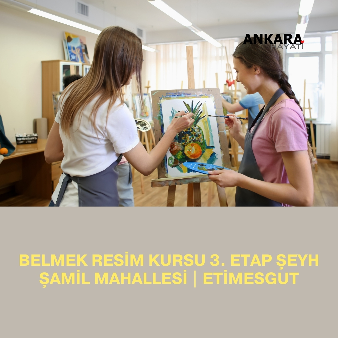 Belmek Resim Kursu 3. Etap Şeyh Şamil Mahallesi | Etimesgut