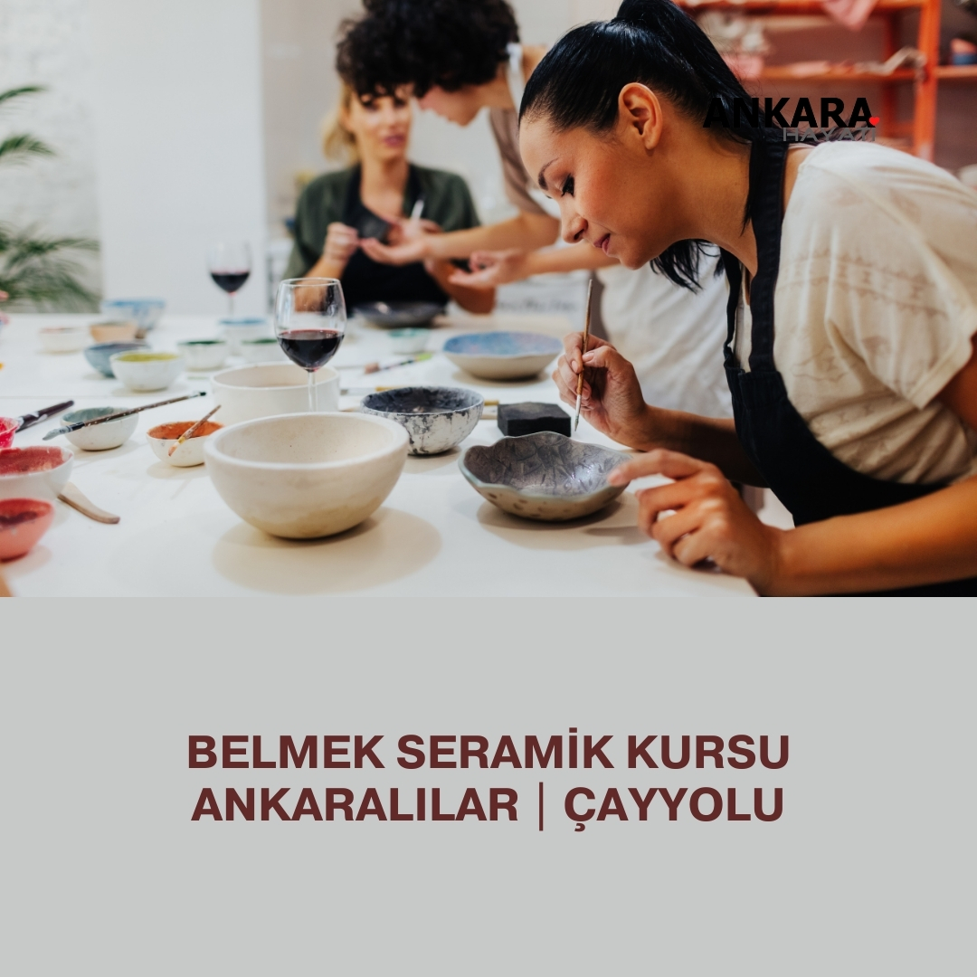 Belmek Seramik Kursu Ankaralılar | Çayyolu