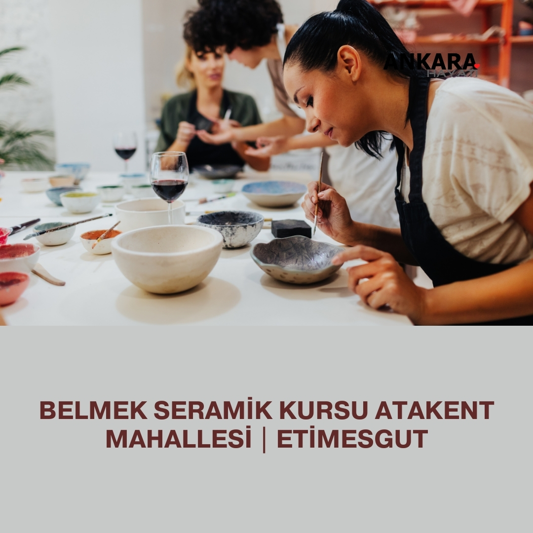 Belmek Seramik Kursu Atakent Mahallesi | Etimesgut