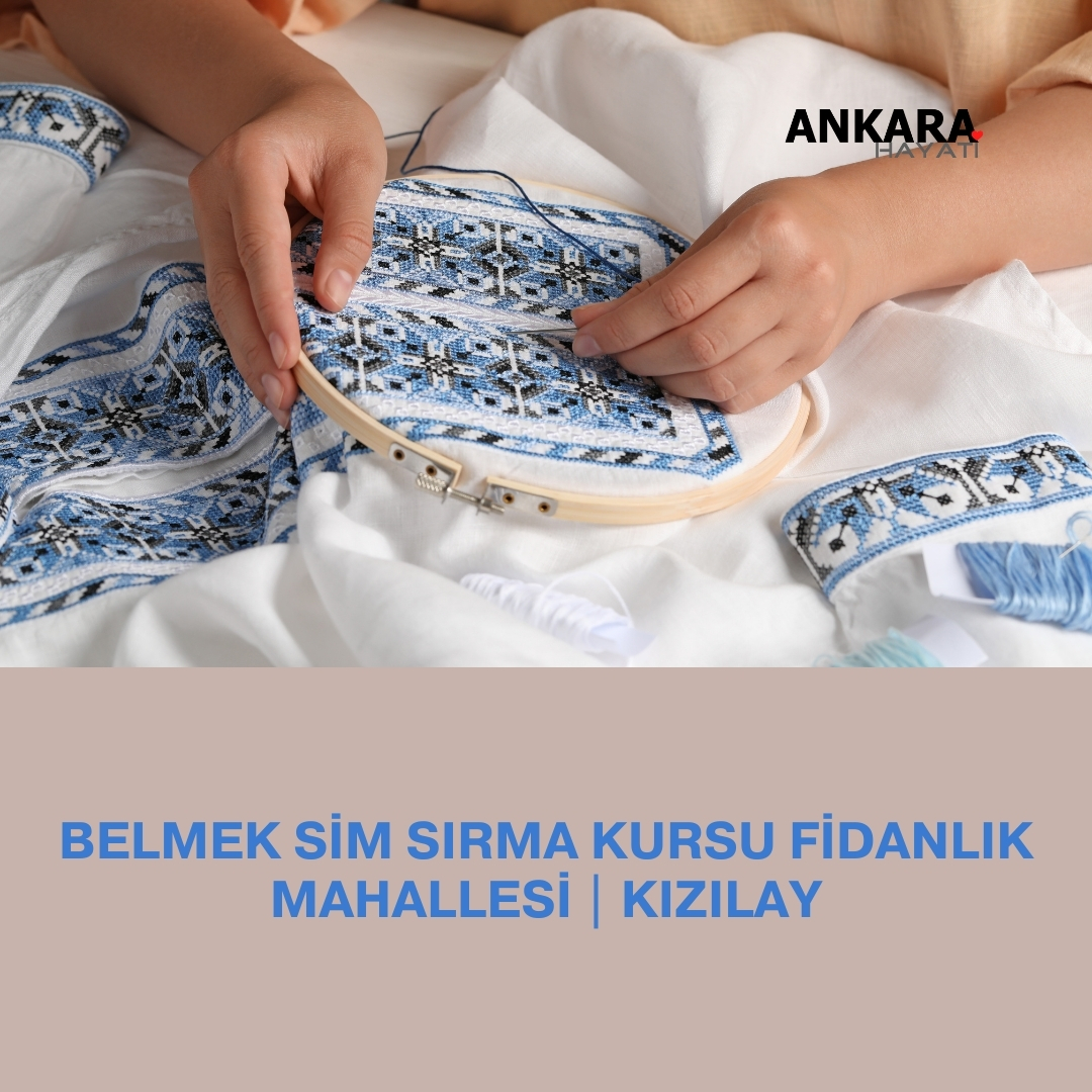 Belmek Sim Sırma Kursu Fidanlık Mahallesi | Kızılay