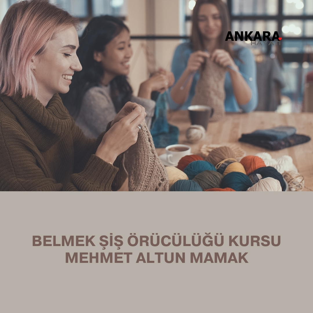 Belmek Şiş Örücülüğü Kursu Mehmet Altun Mamak