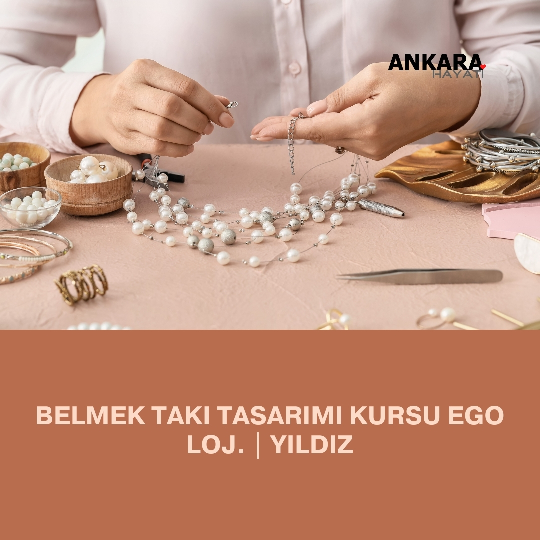 Belmek Takı Tasarımı Kursu Ego Loj. | Yıldız