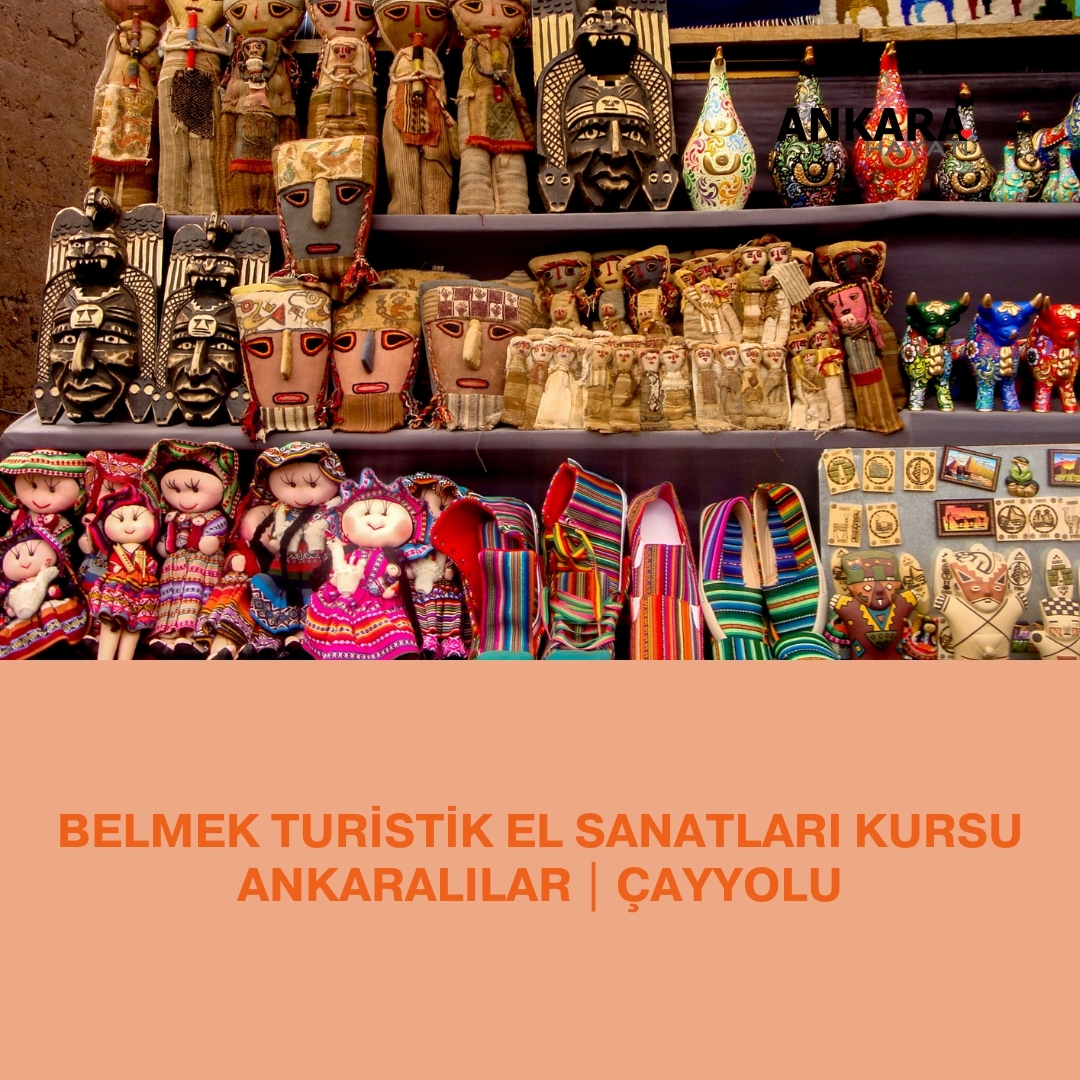 Belmek Turistik El Sanatları Kursu Ankaralılar | Çayyolu