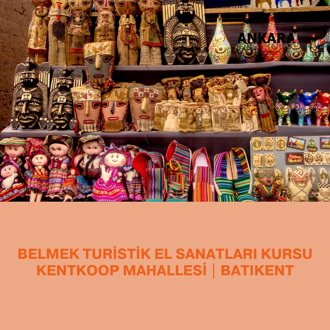 Belmek Turistik El Sanatları Kursu Kentkoop Mahallesi | Batıkent