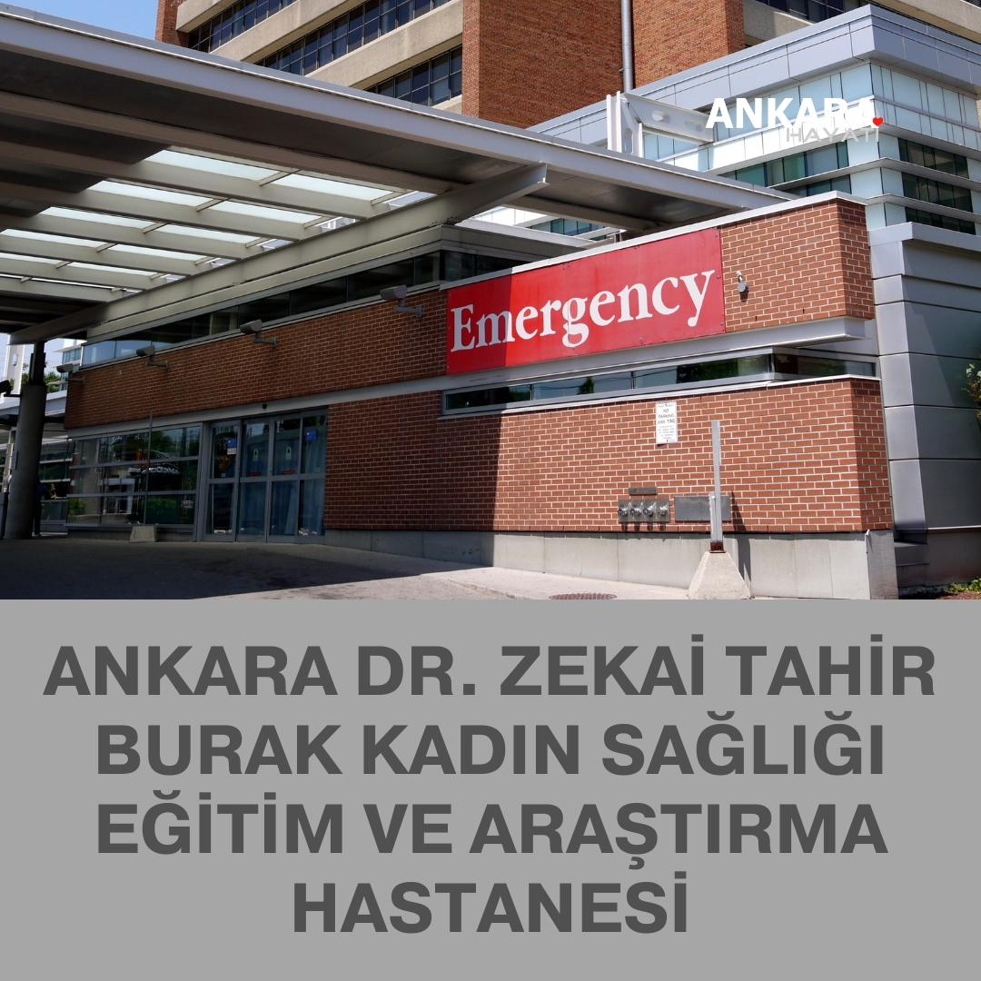 Ankara Dr. Zekai Tahir Burak Kadın Sağlığı Eğitim Ve Araştırma Hastanesi