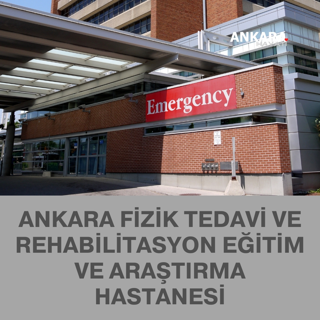 Ankara Fizik Tedavi Ve Rehabilitasyon Eğitim Ve Araştırma Hastanesi