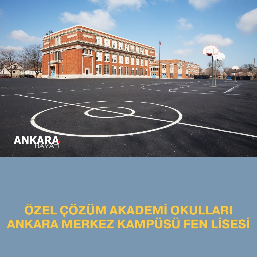 Özel Çözüm Akademi Okulları Ankara Merkez Kampüsü Fen Lisesi