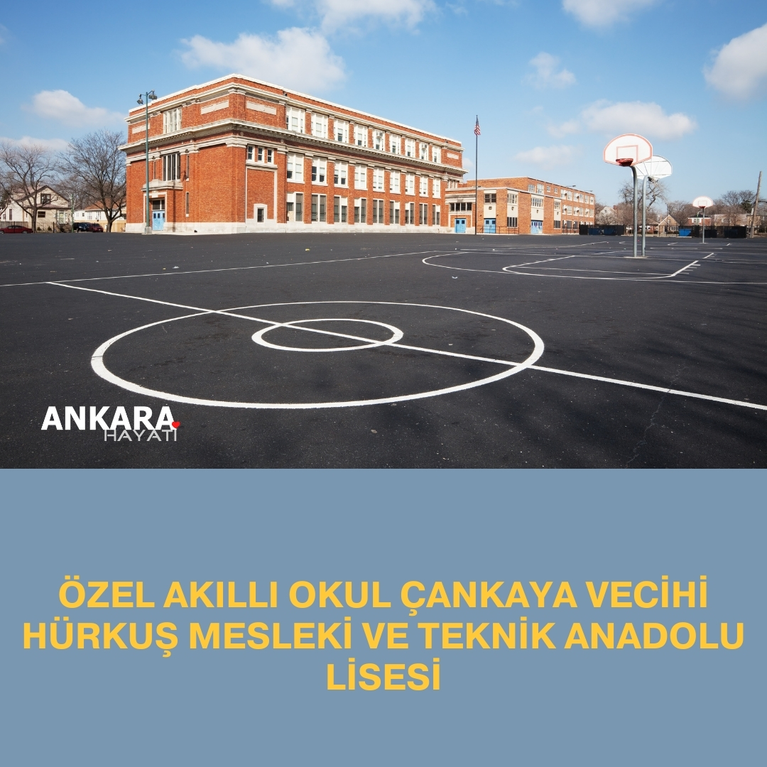 Özel Akıllı Okul Çankaya Vecihi Hürkuş Mesleki Ve Teknik Anadolu Lisesi Özel Akıllı Okul Çankaya Vecihi Hürkuş Mesleki Ve Teknik Anadolu Lisesi