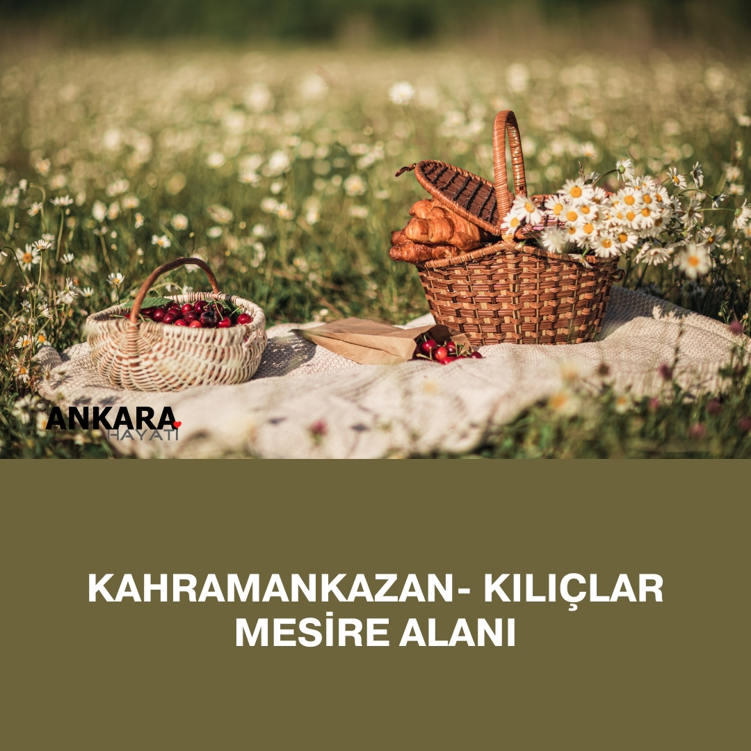 Kahramankazan- Kılıçlar Mesire Alanı